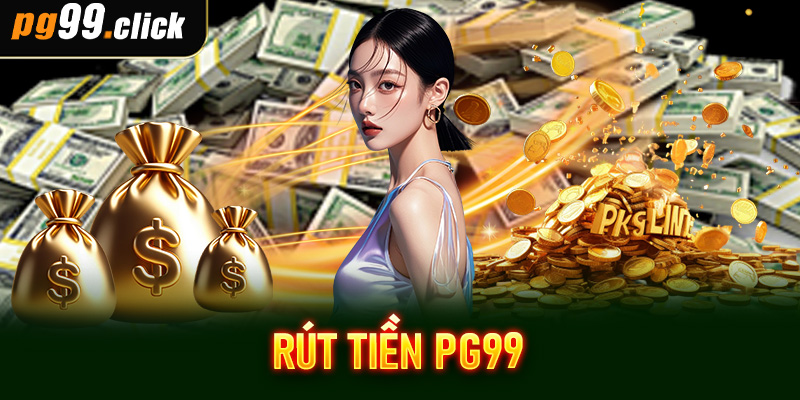 Rút tiền PG99
