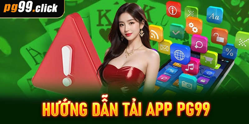 Hướng dẫn tải app PG99