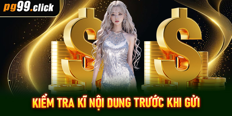 Kiểm tra kĩ nội dung trước khi gửi