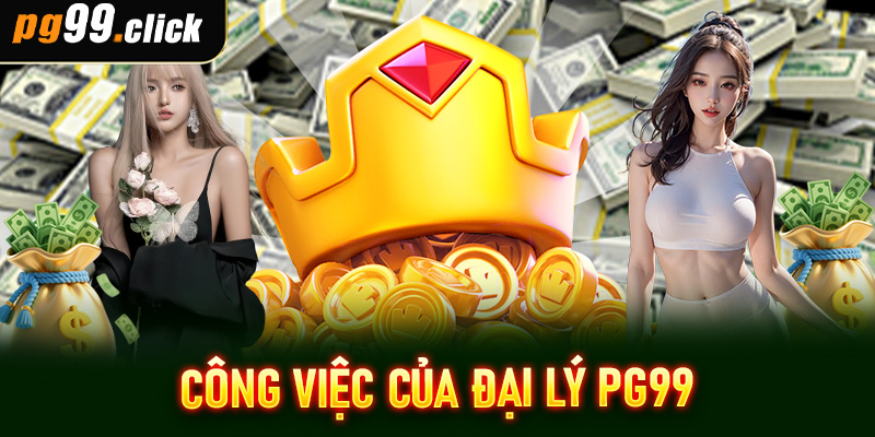 Công việc của đại lý PG99