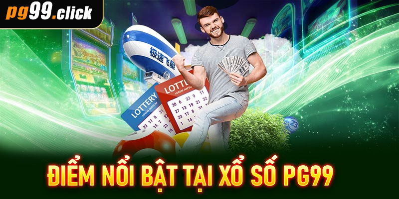 Điểm nổi bật tại xổ số PG99