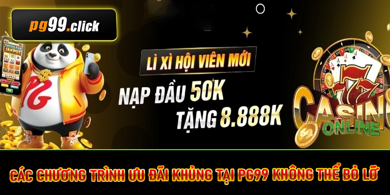 Các chương trình ưu đãi khủng tại PG99 không thể bỏ lỡ